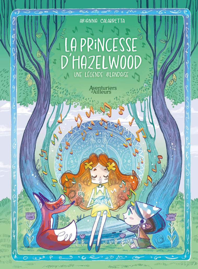 LA PRINCESSE D'HAZELWOOD : UNE LÉGENDE IRLANDAISE - Arianna CALABRETTA - AVENTURIERS AIL