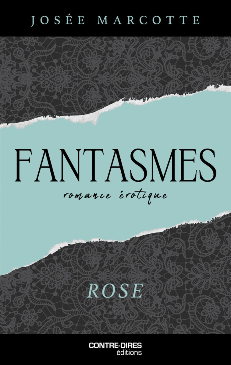 Fantasmes - Rose - Josée Marcotte - CONTRE DIRES