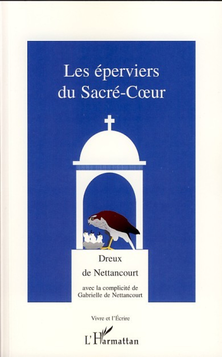 Les éperviers du Sacré-Coeur - Dreux De Nettancourt - L'HARMATTAN