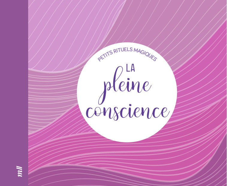 La pleine conscience - Petits rituels magiques -  Collectif - MERCILESLIVRES