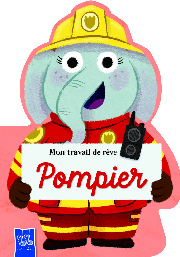 Pompier - Mon travail de rêve -  - YOYO