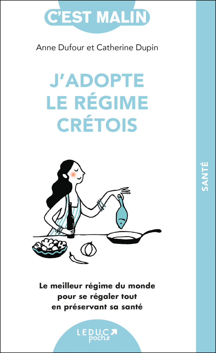 J'adopte le régime crétois, c'est Malin ! - Anne Dufour - LEDUC