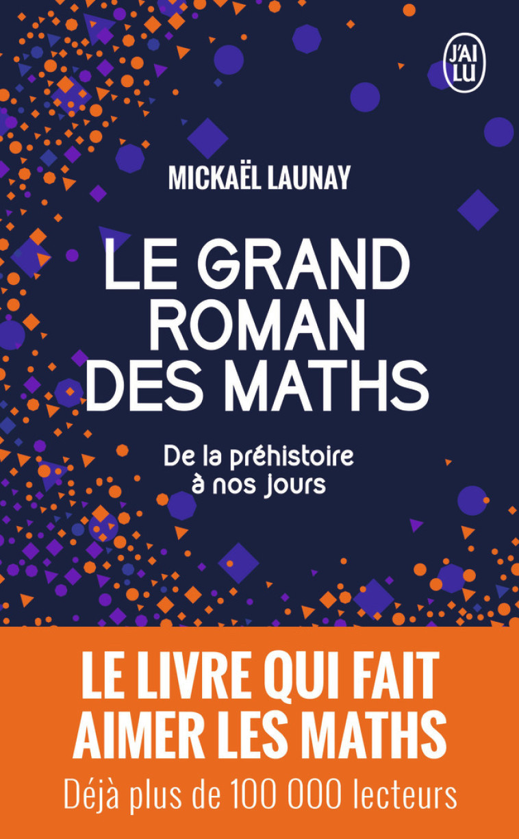 Le grand roman des maths - Mickaël Launay - J'AI LU