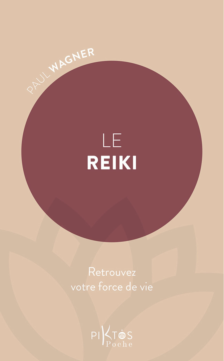 Le Reiki - Retrouvez votre force de vie - Paul Wagner - PIKTOS POCHE