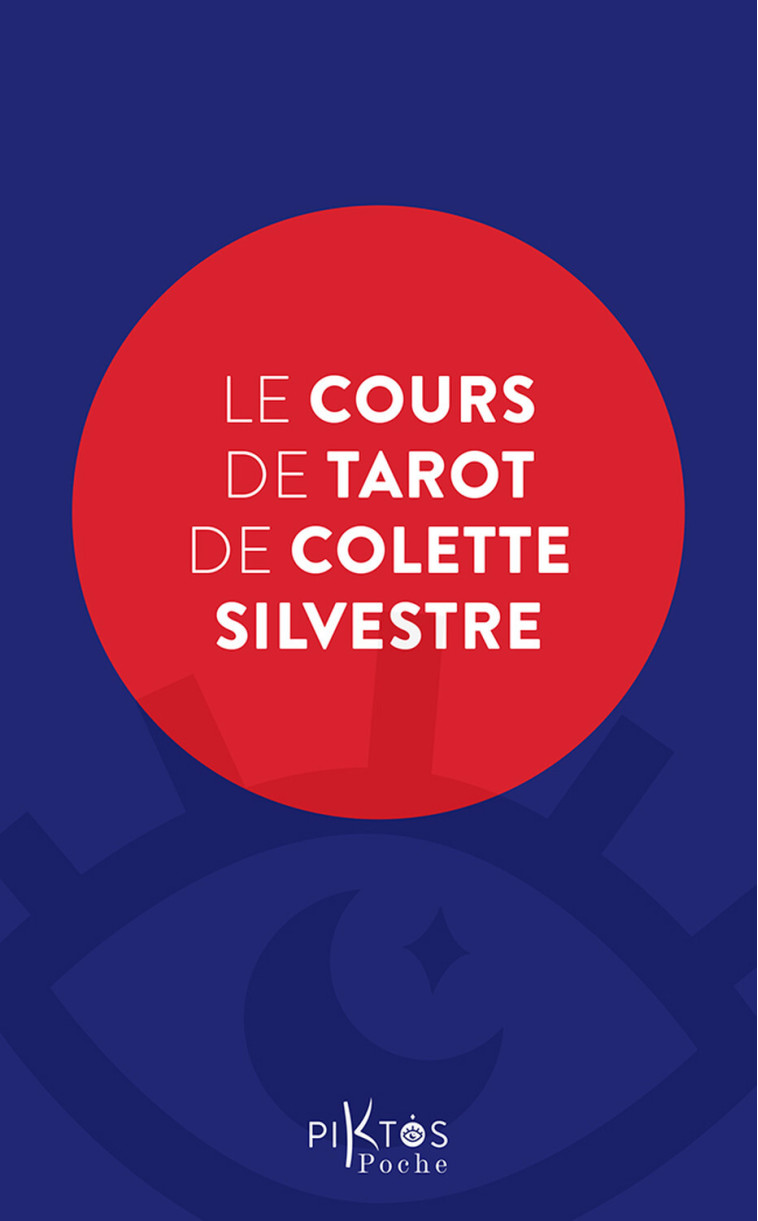 Le Cours de Tarot de Colette Silvestre - Colette Silvestre - PIKTOS POCHE