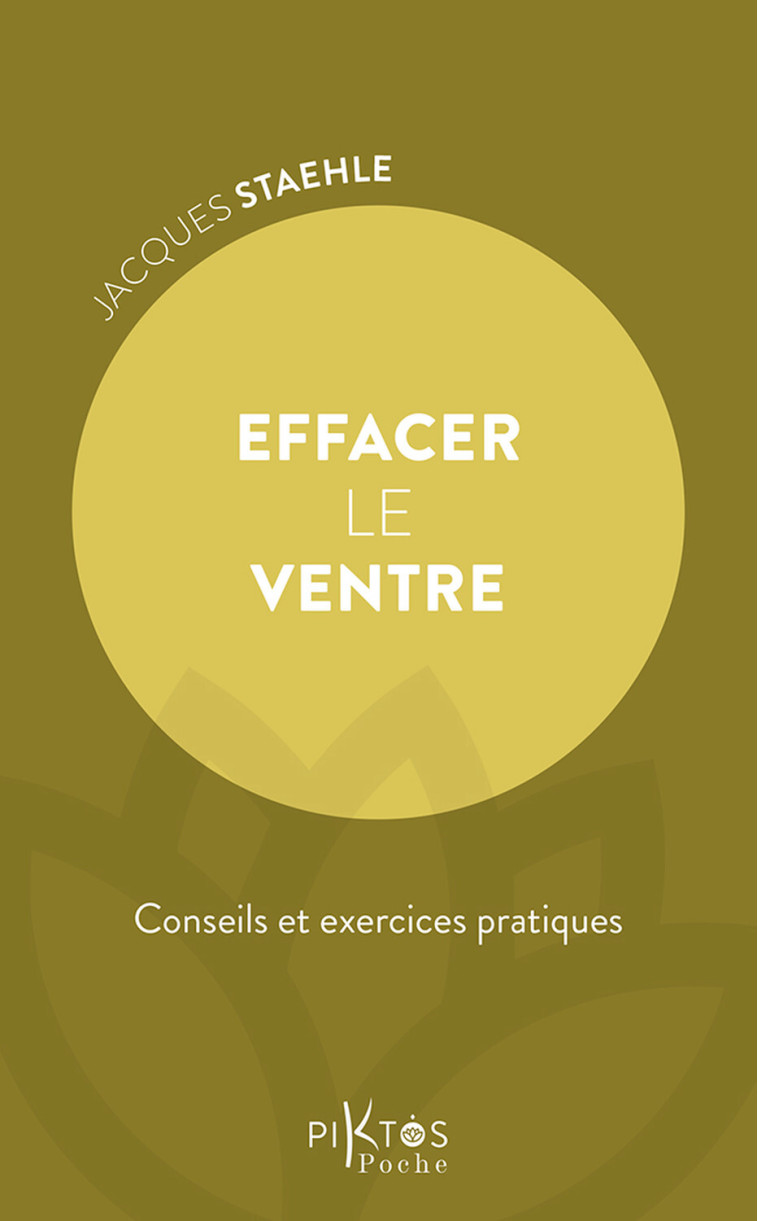 Effacer le ventre - Conseils et exercices pratiques - Jacques Staehle - PIKTOS POCHE