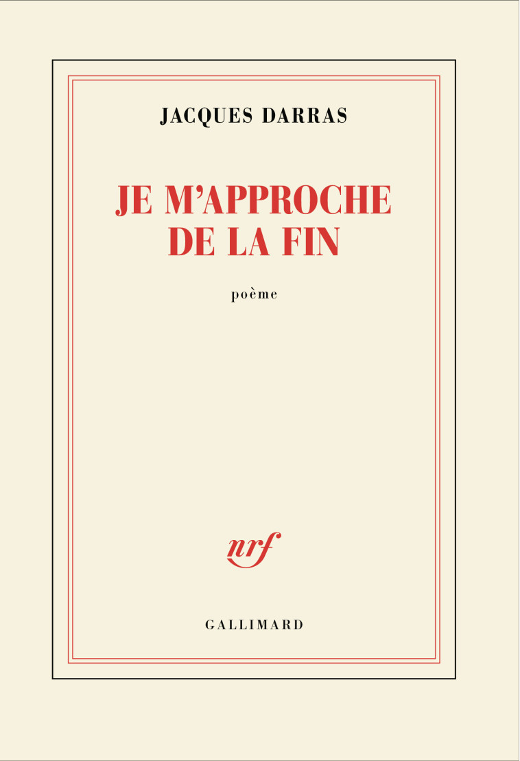 Je m'approche de la fin -  JACQUES DARRAS - GALLIMARD