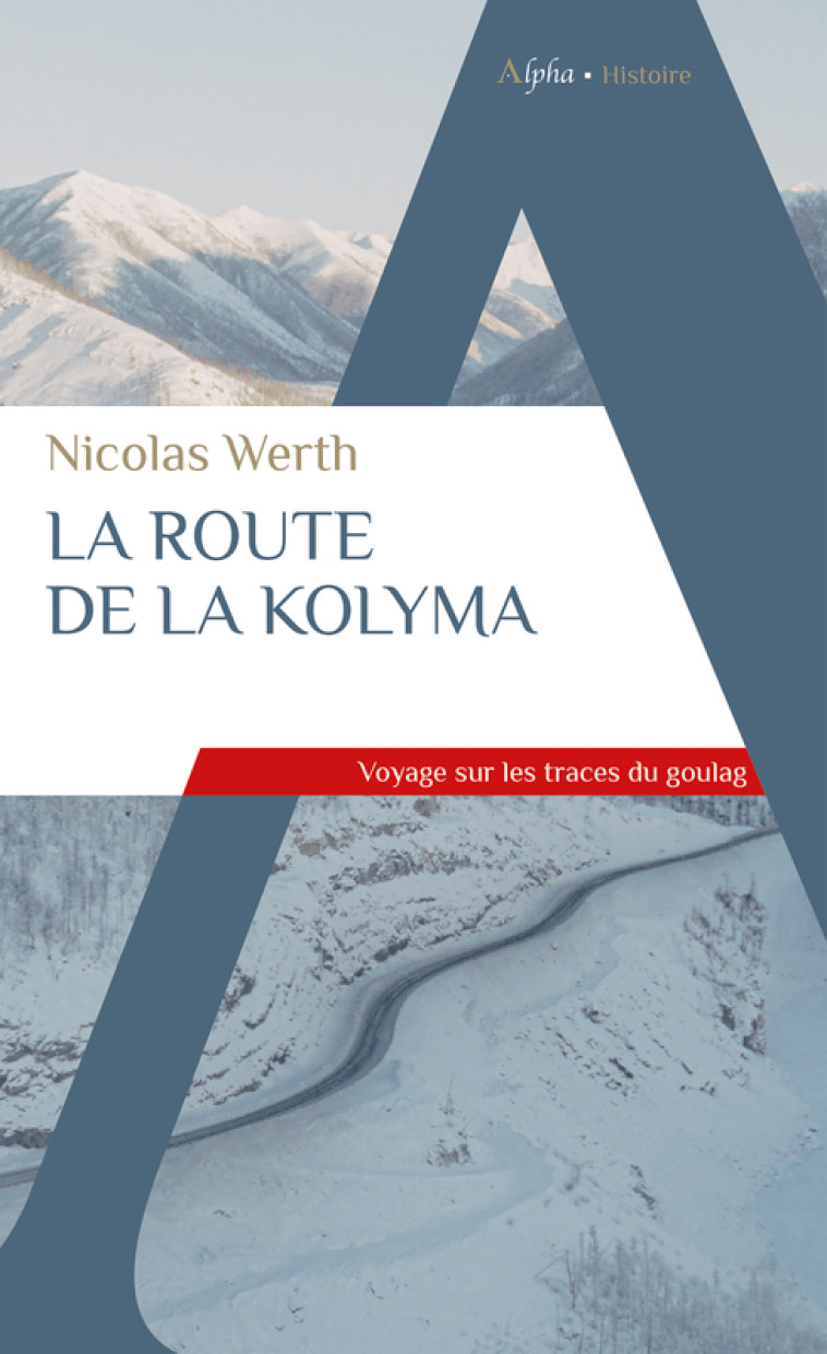 La route de la Kolyma - Nicolas Werth - ALPHA