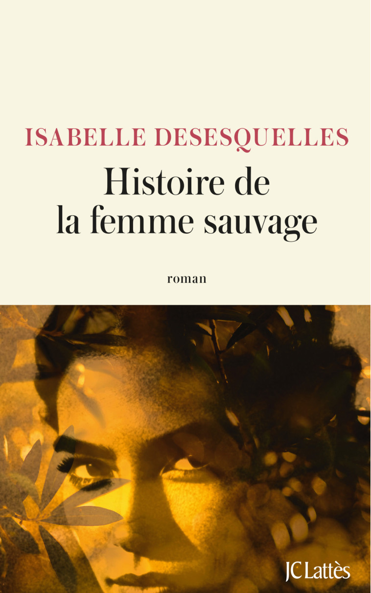 Histoire de la femme sauvage - Isabelle Desesquelles - LATTES