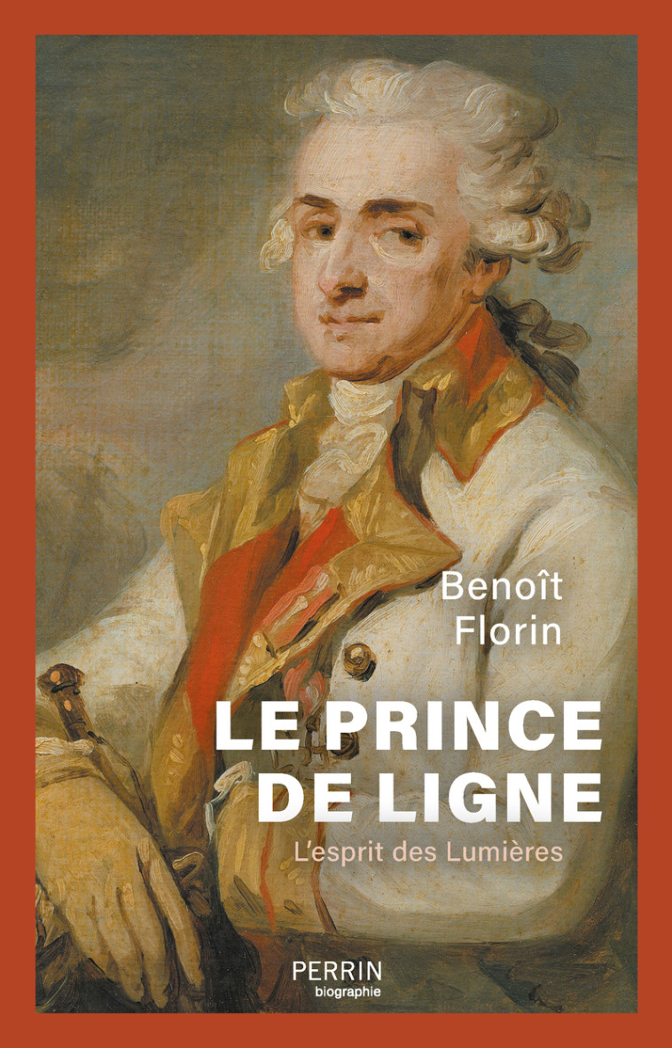 Le prince de ligne - L'esprit des Lumières - Benoît Florin - PERRIN