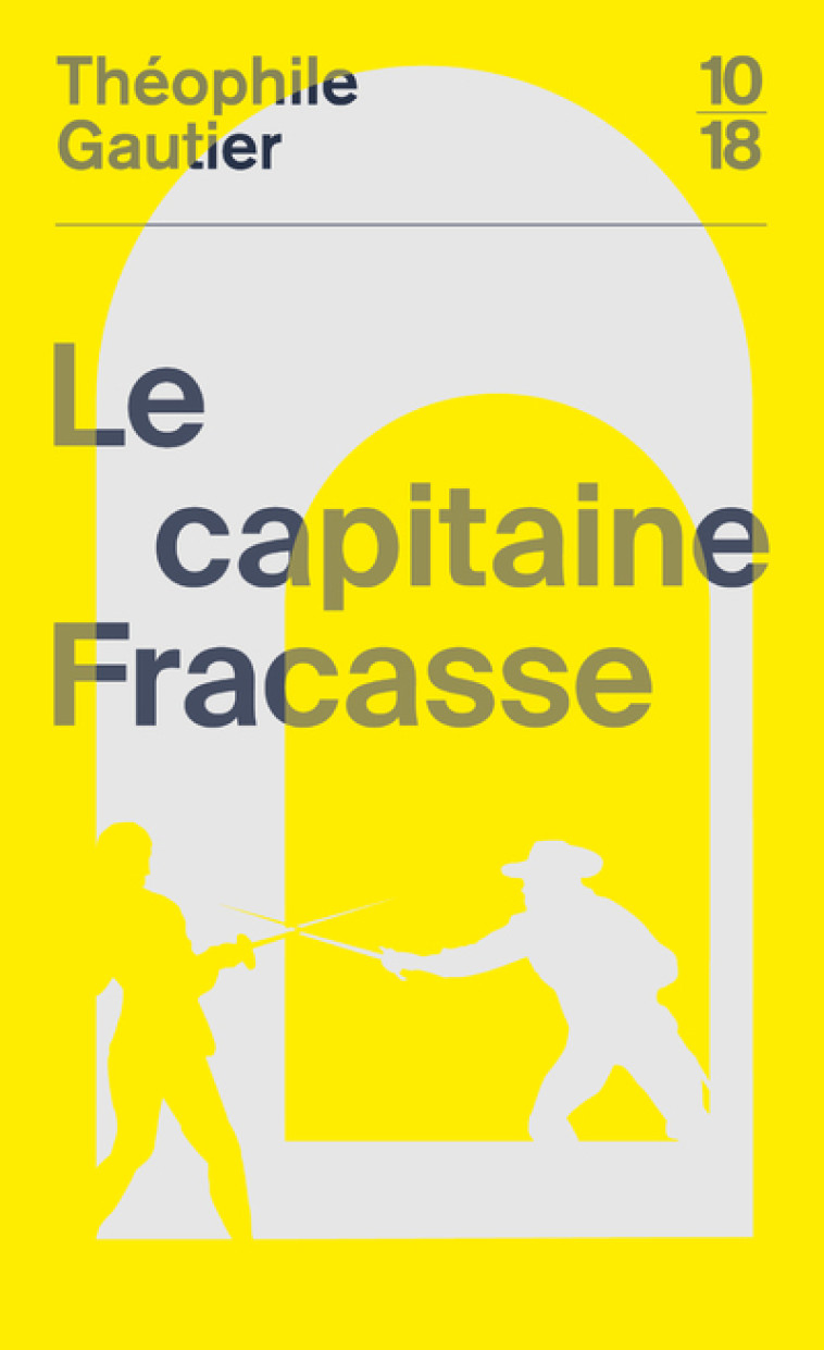 Le capitaine Fracasse - Théophile Gautier - 10 X 18