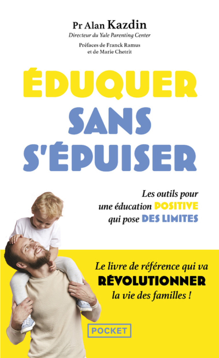 Eduquer sans s'épuiser - Les outils pour une éducation positive qui pose des limites - Alan Kazdin - POCKET