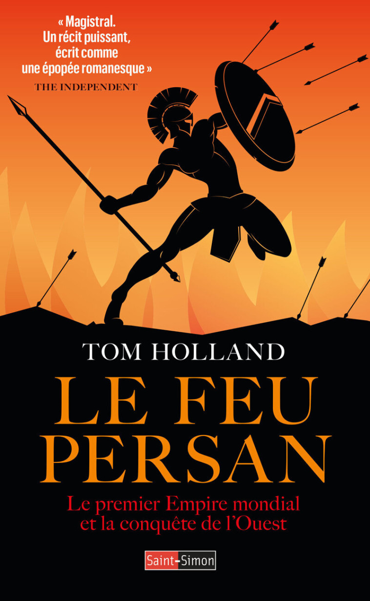 Le feu persan - Le premier Empire mondial et la conquête de l'ouest - Tom Holland - SAINT SIMON