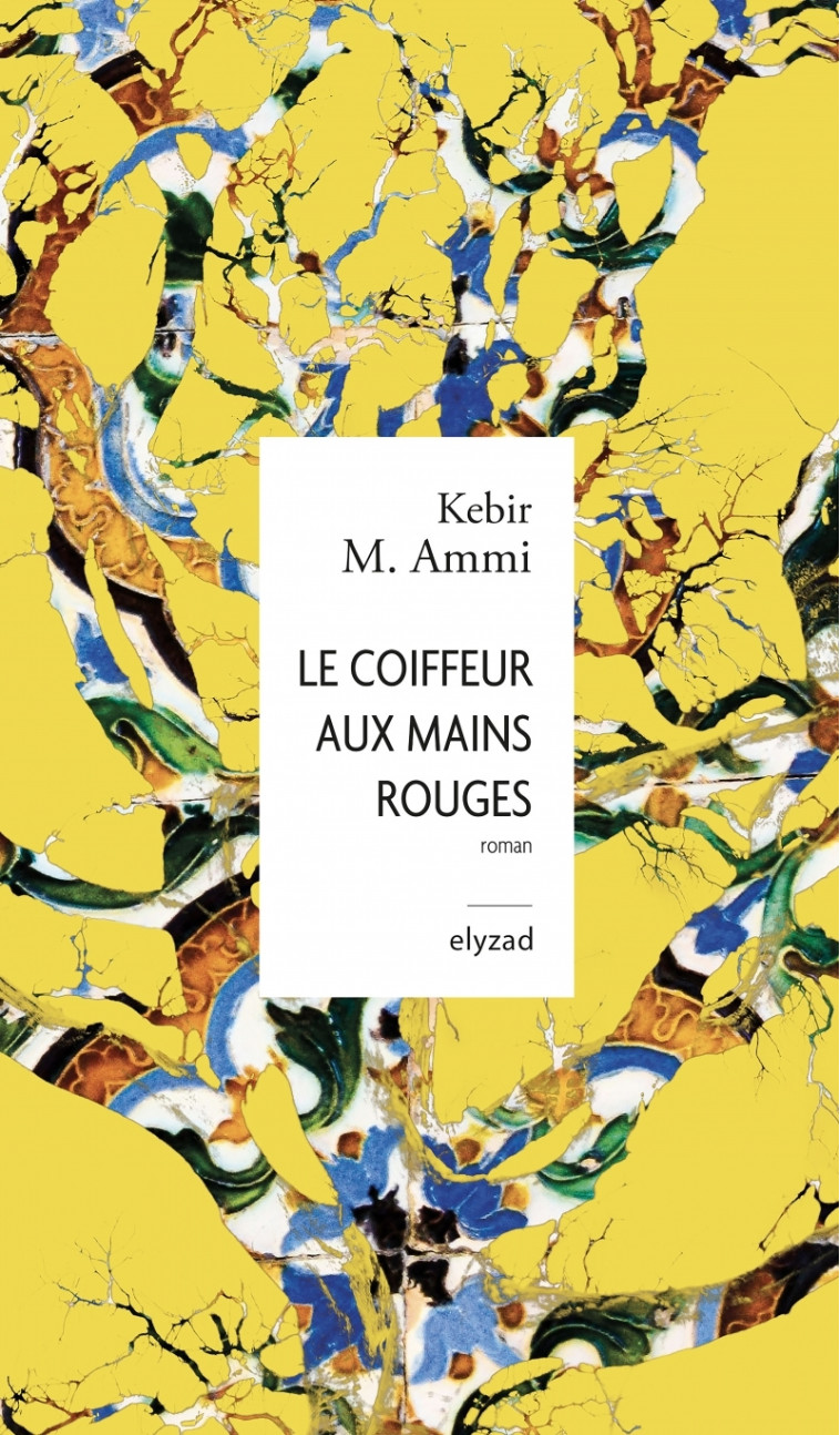 Le coiffeur aux mains rouges - Kebir AMMI - ELYZAD