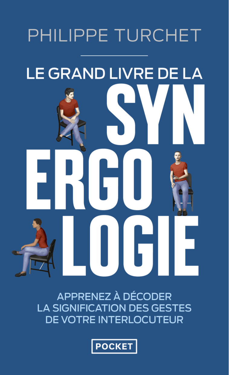 Le Grand livre de la synergologie - Décoder le langage corporel pour améliorer la relation - Philippe Turchet - POCKET