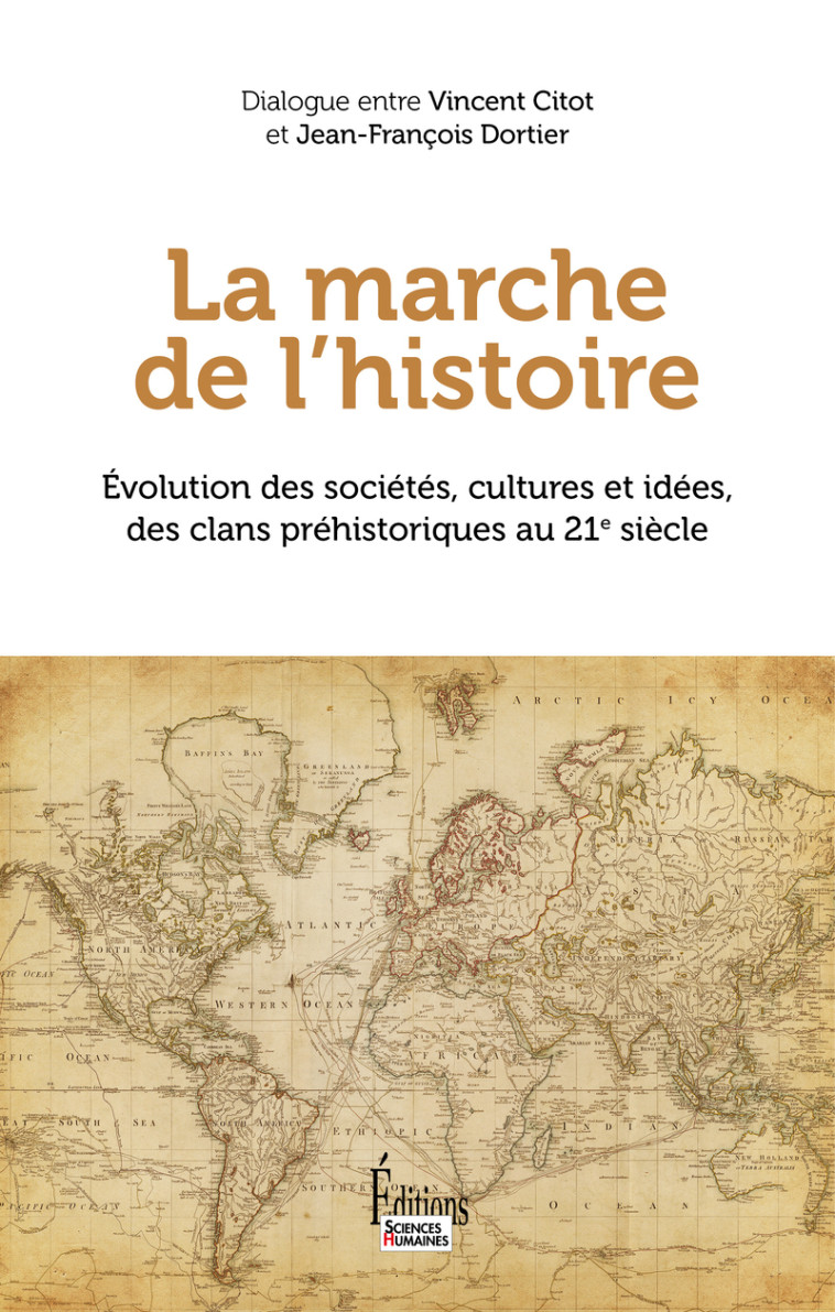 La marche de l'Histoire - Evolution des sociétés, cultures et idées, des clans préhistoriques au 21e siècle - Jean-François Dortier - SCIENCES HUMAIN