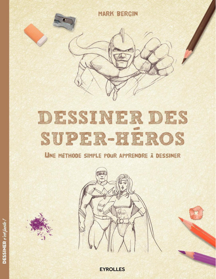 Dessiner des super-héros - Mark Bergin - EYROLLES