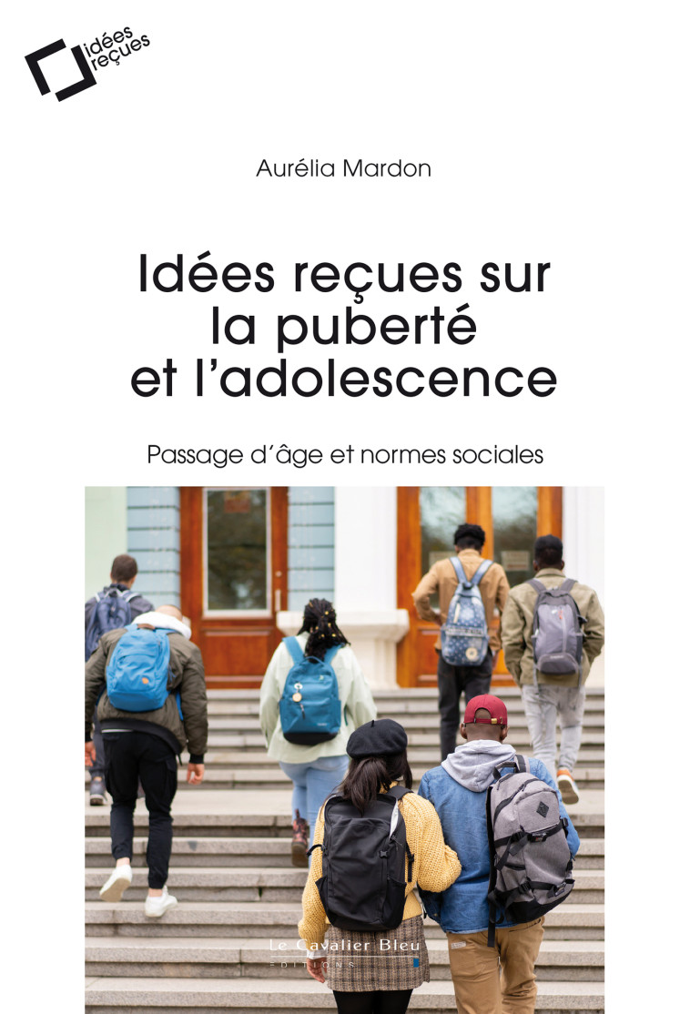 Idées reçues sur la puberté et l'adolescence - Aurélia Mardon - CAVALIER BLEU