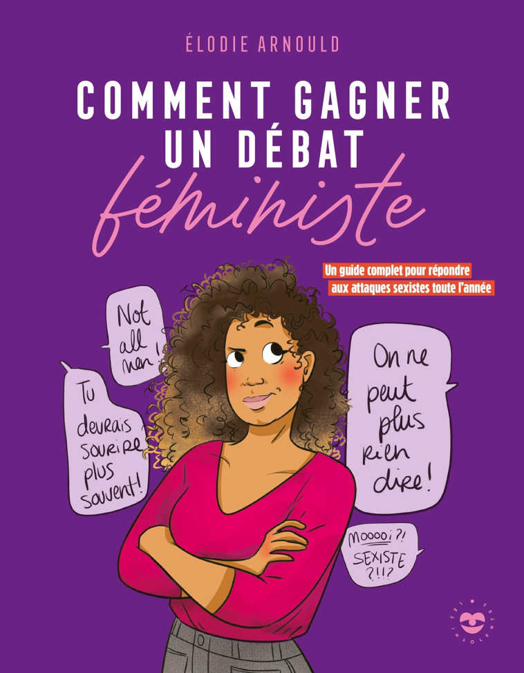 Comment gagner un débat féministe - Elodie Arnould - LES INSOLENTES