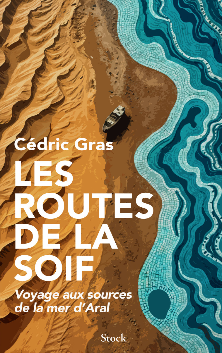 Les routes de la soif - Cedric Gras - STOCK