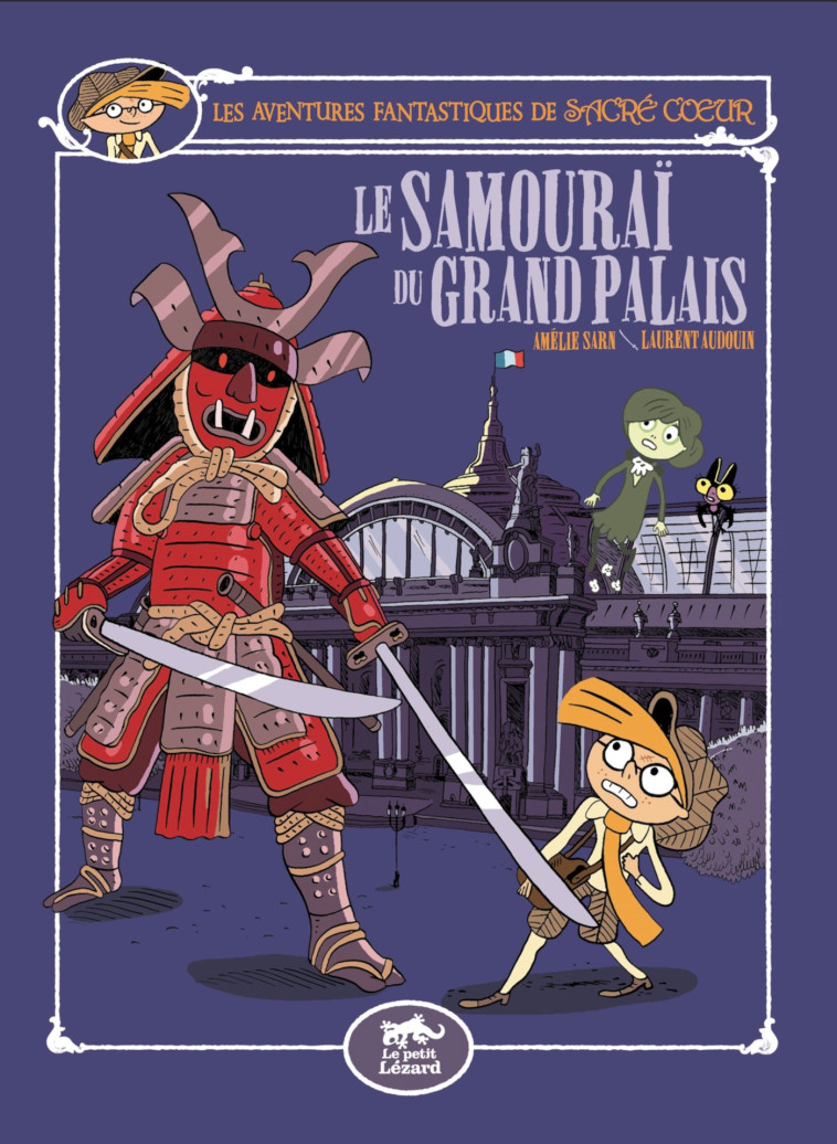 Les Aventures Fantastiques de Sacré-Coeur (vol.16) : Le samourai du Grand-Palais -  Amélie SARN - PETIT LEZARD