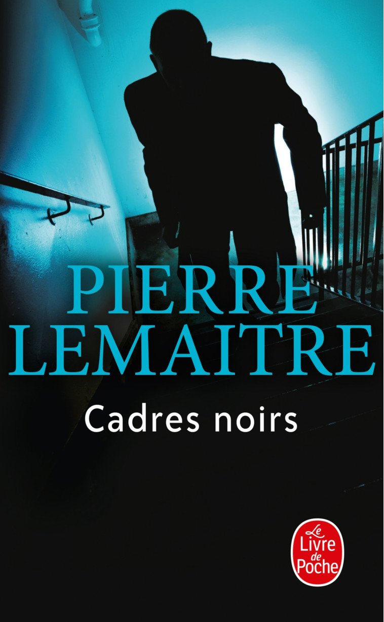 Cadres noirs - Pierre Lemaitre - LGF