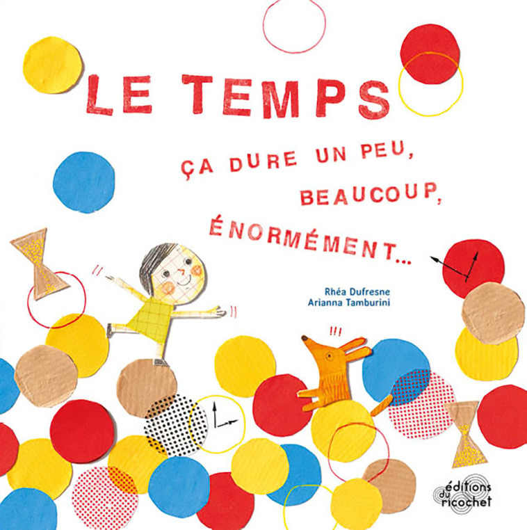 Le Temps, ça dure un peu, beaucoup, énormément... - Rhéa Dufresne - RICOCHET