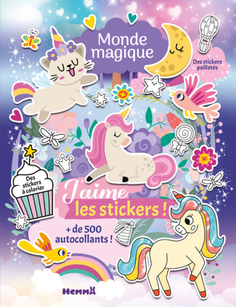 J'aime les stickers - Monde magique - + de 500 autocollants - Des stickers à colorier - Des stickers pailletés -  Collectif - HEMMA