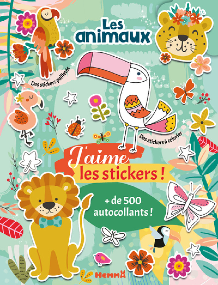 J'aime les stickers - Les animaux - + de 500 autocollants - Des stickers à colorier - Des stickers pailletés -  Collectif - HEMMA