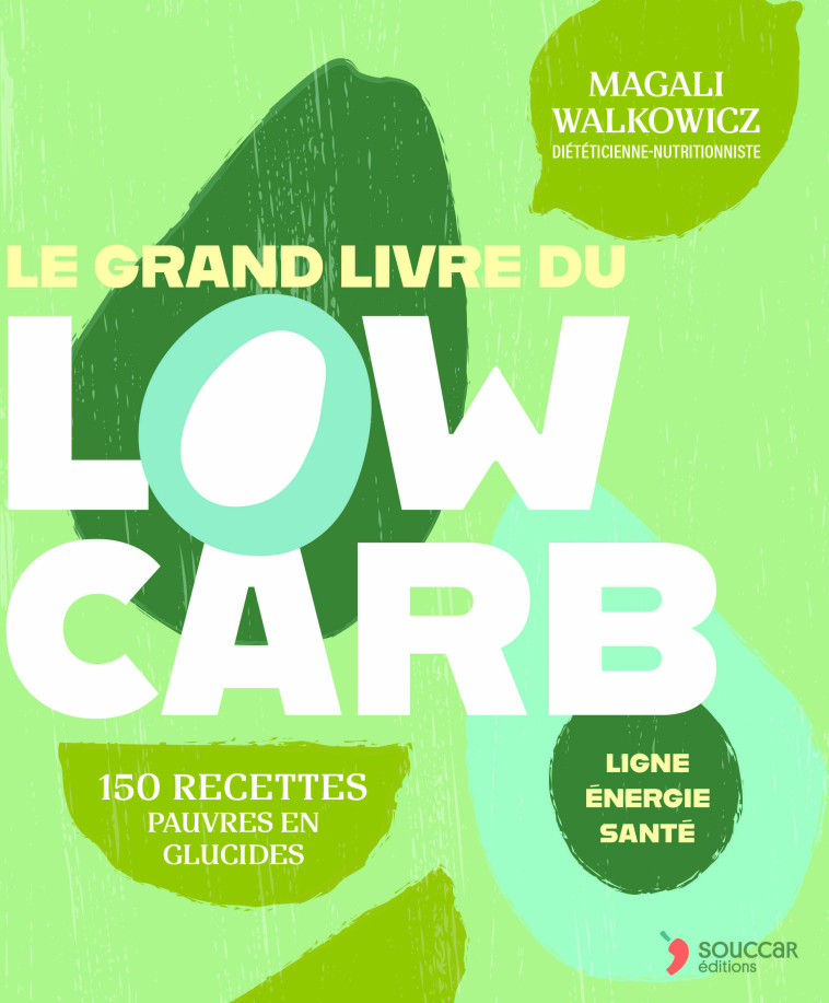 Le grand livre du Low Carb - Magali Walkowicz - THIERRY SOUCCAR