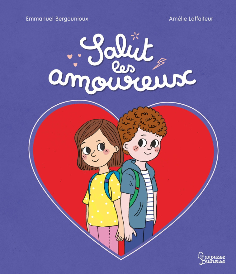 Salut les amoureux -  Emmanuel Bergounioux - LAROUSSE