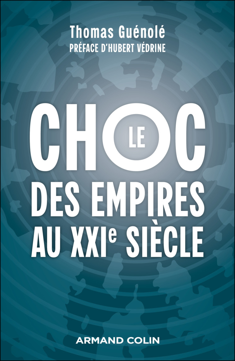 Le choc des empires au XXIe siècle - Thomas Guénolé - ARMAND COLIN