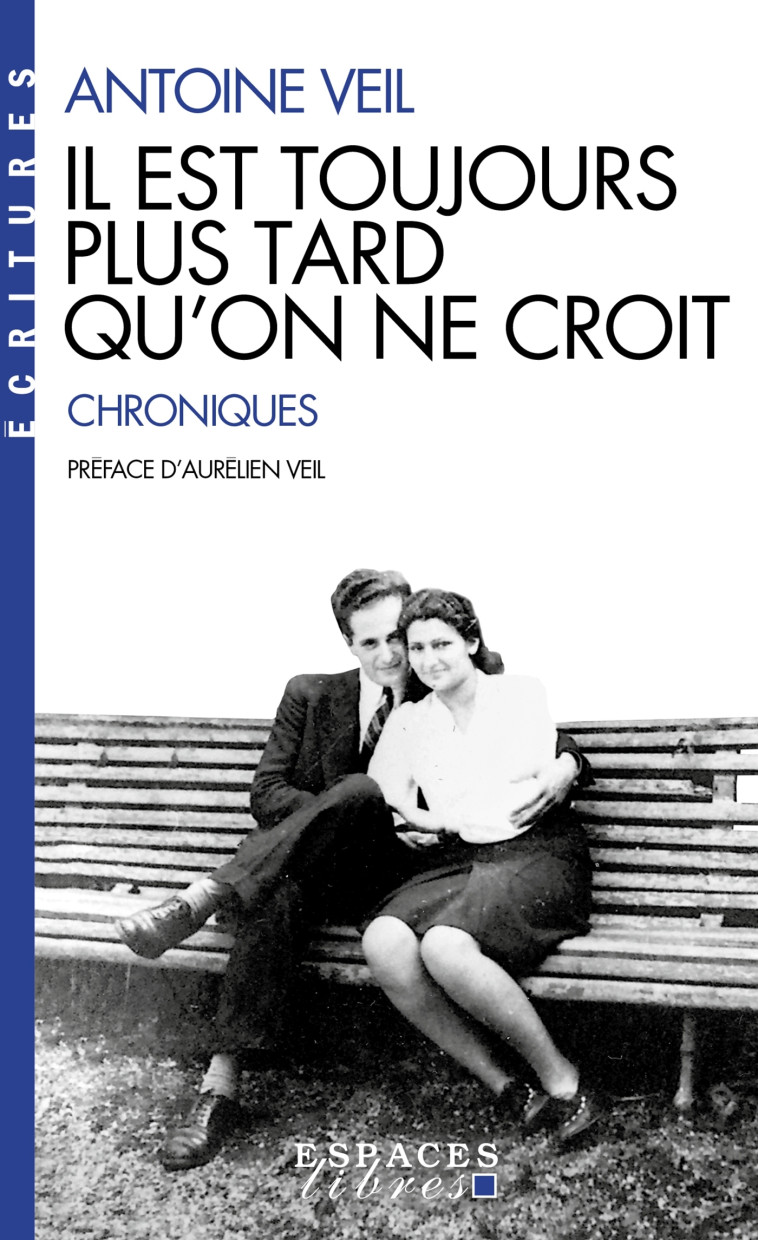 Il est toujours plus tard qu'on ne croit (Espaces Libres - Ecritures) - Antoine Veil - ALBIN MICHEL