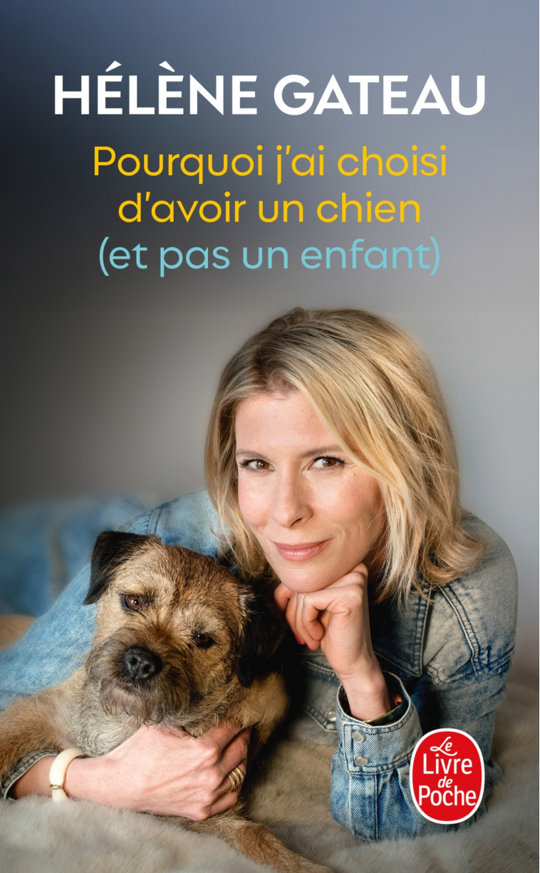 Pourquoi j'ai choisi d'avoir un chien (et pas un enfant) - Hélène Gateau - LGF