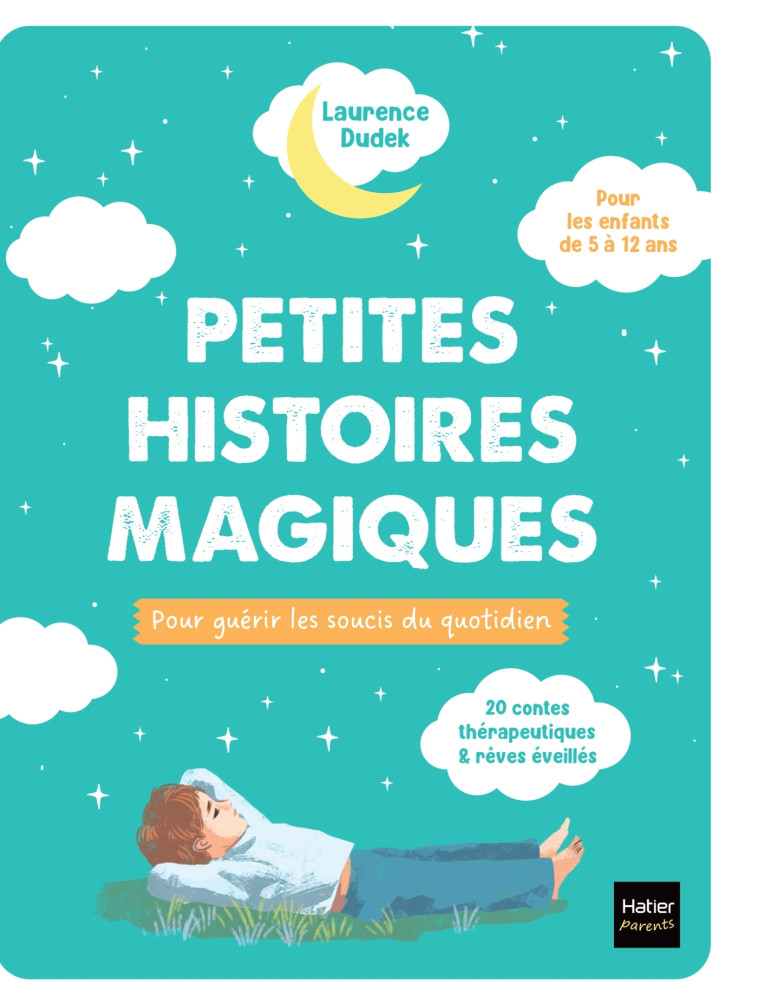 Petites histoires magiques pour guérir les soucis du quotidien - Laurence Dudek - HATIER PARENTS