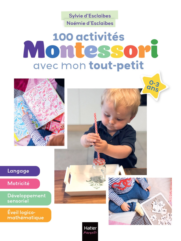 100 activités Montessori avec mon tout-petit 0-3 ans - Noémie d'Esclaibes - HATIER PARENTS