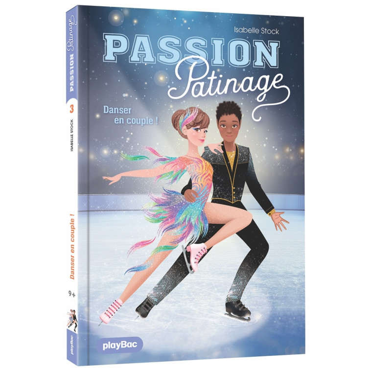 Passion Patinage - Danser en couple ! - Tome 3 - Isabelle Stock - PLAY BAC