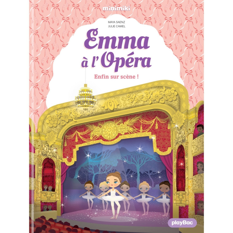 Emma à l'Opéra - Enfin sur scène ! - Tome 3 - Maya Saenz - PLAY BAC