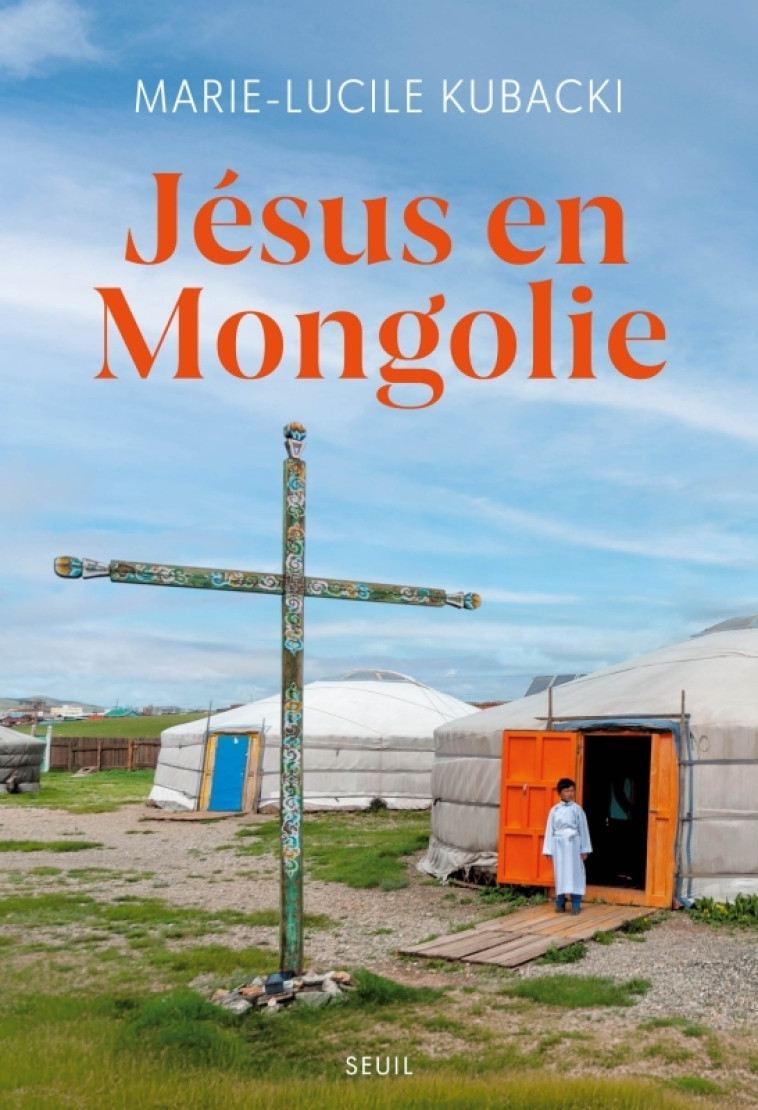 Jésus en Mongolie - Marie-Lucile Kubacki - SEUIL