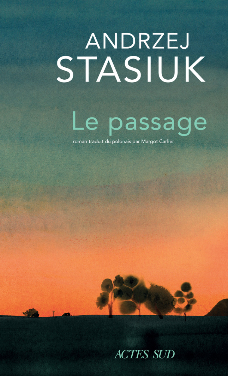 Le Passage - Andrzej Stasiuk - ACTES SUD