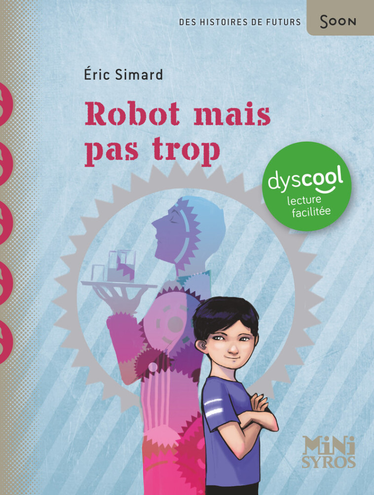 Robot mais pas trop - Dyscool - Éric Simard - SYROS JEUNESSE