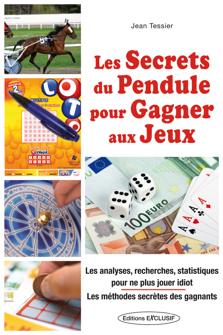 Les secrets du pendule pour gagner aux jeux - Les analyses, recherches, statistiques pour ne plus jouer idiot - Jean Tessier - EXCLUSIF