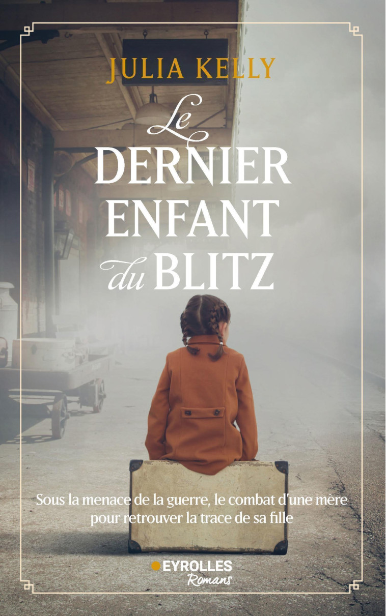 Le dernier enfant du Blitz - Julia Kelly - EYROLLES