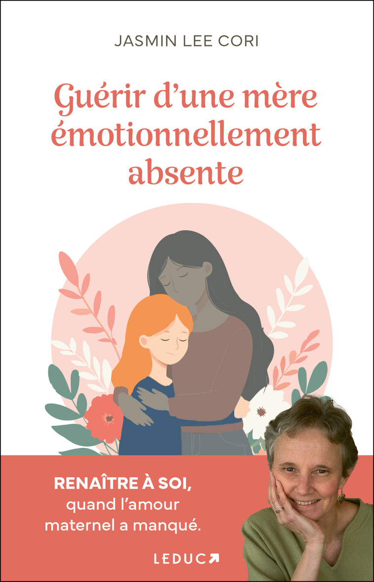 Guérir d'une mère émotionnellement absente - Jasmin Lee Cori - LEDUC