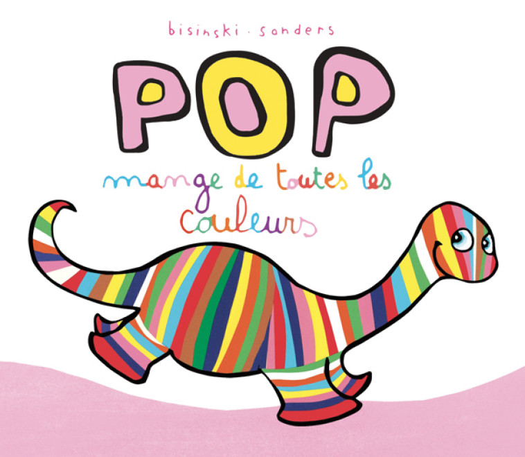 Pop mange de toutes les couleurs -  Sanders Alex - EDL