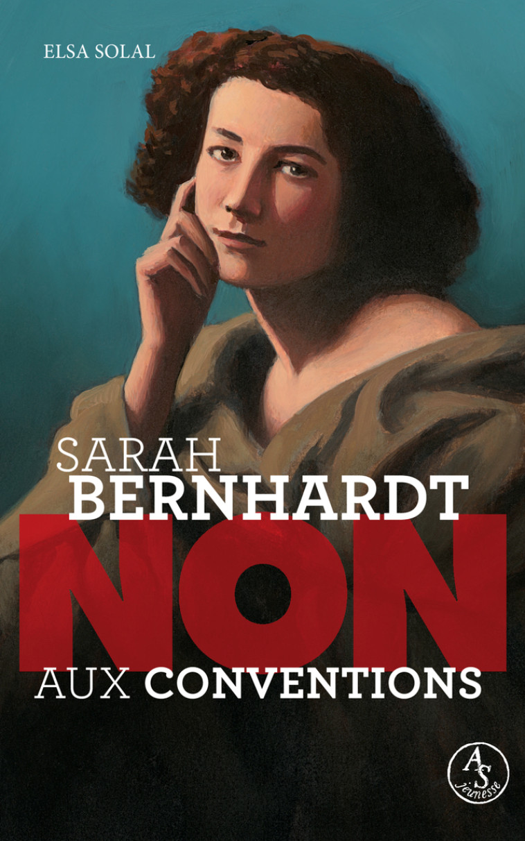 Sarah Bernhardt : non aux conventions - Elsa Solal, François Roca, Murielle Szac, Elsa Solal, François Roca, Murielle Szac - ACTES SUD