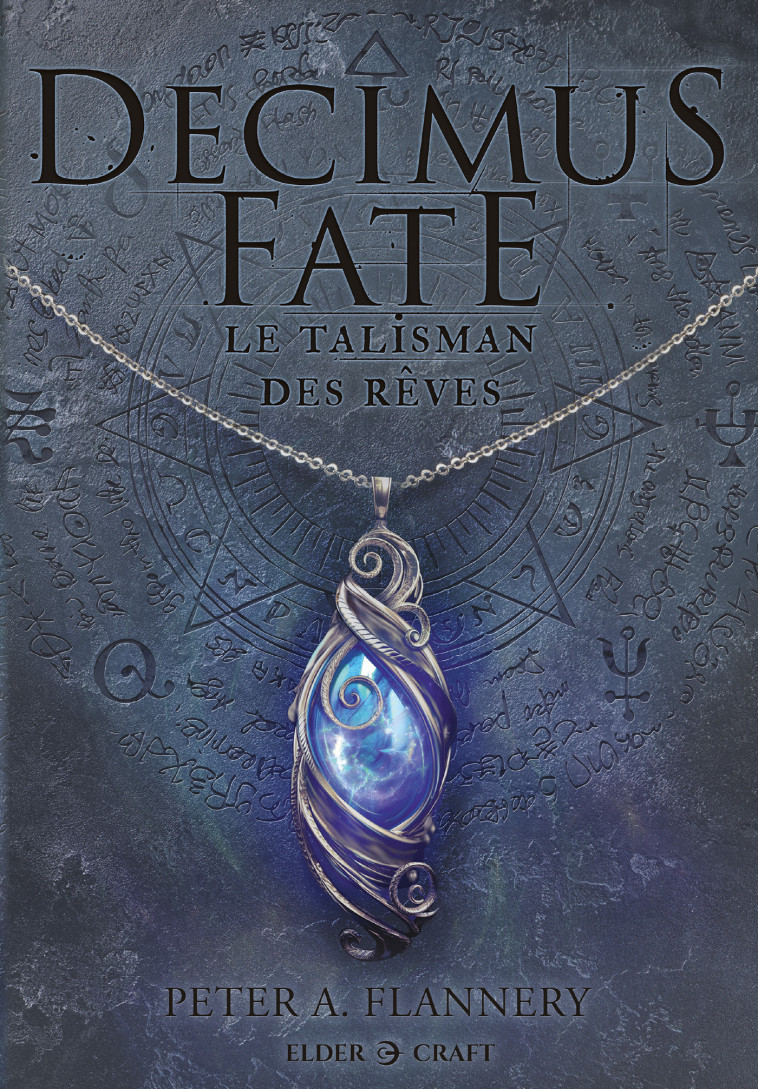 Decimus Fate : Le Talisman des rêves - Peter A. Flannery - ELDER CRAFT