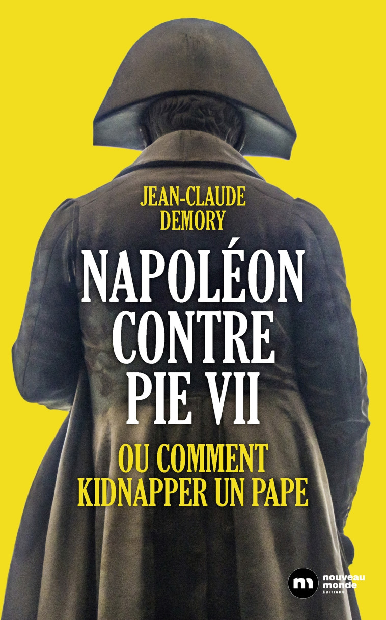 Napoléon contre Pie VII - Jean-Claude Demory - NOUVEAU MONDE