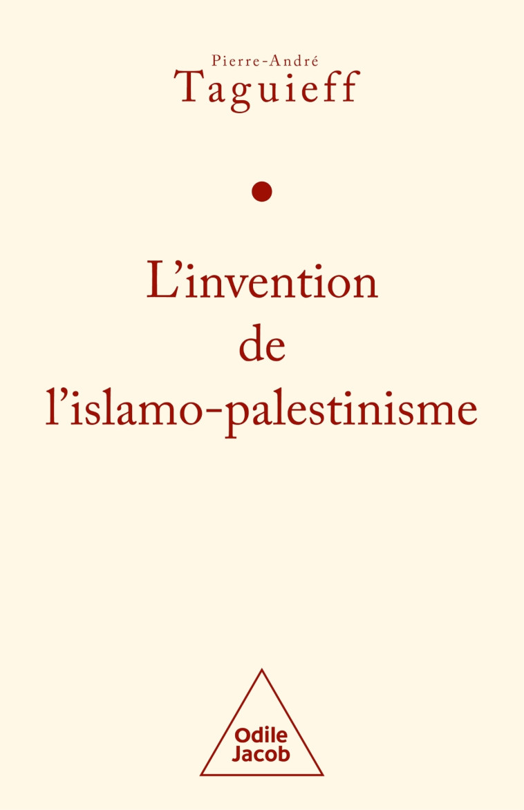 L'invention de l'islamo-palestinisme -  PIERRE-ANDRE TAGUIEFF - JACOB