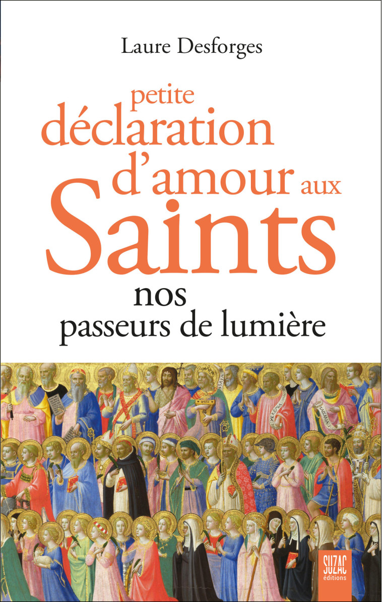 Petite déclaration d'amour aux saints - Laure Desforges - SUZAC